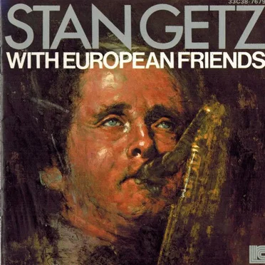 Stan Getz with European Friends