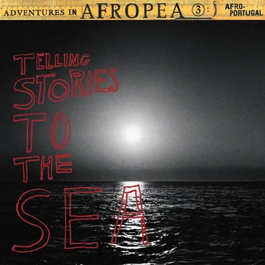 Adventures in Afropea 3: Telling Stories to the Sea by Various Artists - album cover