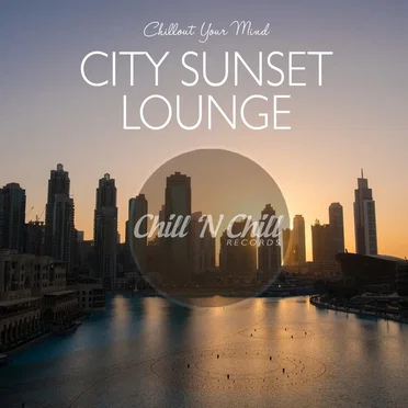 City Sunset Lounge: Chillout Your Mind by Various Artists - album cover