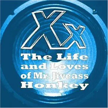 The Life and Loves of Mr. Jiveass Honkey by XX - album cover