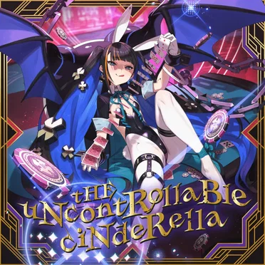 tHE uNcontRollaBle ciNdeRella by Felysrator - album cover