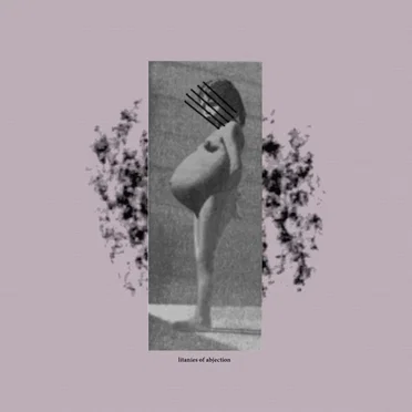 Litanies of Abjection
