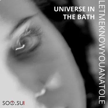 Universe In The Bath by Letmeknowyouanatole - album cover