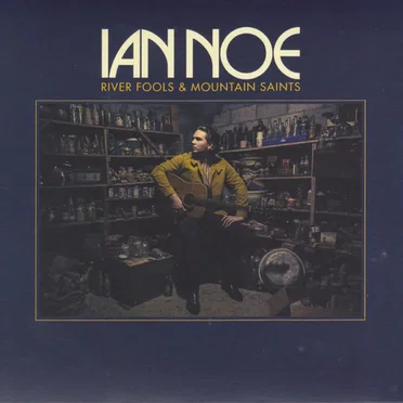 River Fools & Mountain Saints by Ian Noe - album cover