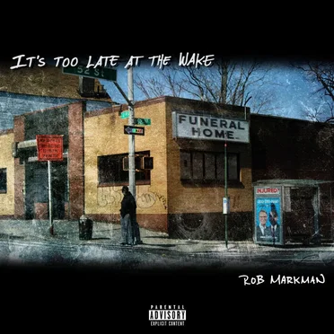 It's Too Late at the Wake by Rob Markman - album cover