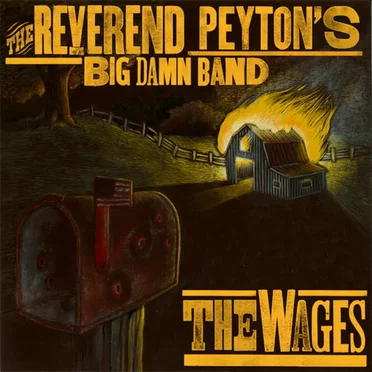 The Wages by The Reverend Peyton’s Big Damn Band - album cover