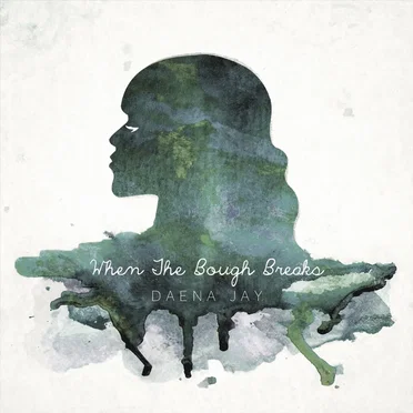 When The Bough Breaks by Daena Jay - album cover