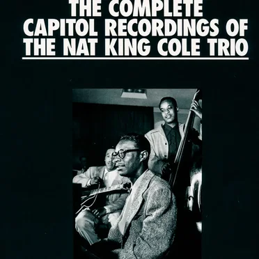 The Complete Capitol Recordings of the Nat King Cole Trio