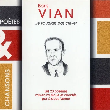 Boris Vian : Je voudrais pas crever (Poètes & Chansons)