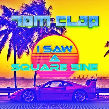 I Saw a Square Sine by Tom Clap - album cover