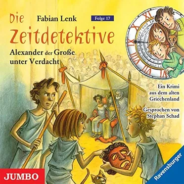 Die Zeitdetektive, Folge 17: Alexander der Große unter Verdacht by Fabian Lenk - album cover