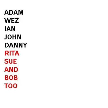 Adam, Wez, Ian, John, Danny, Rita, Sue and Bob Too