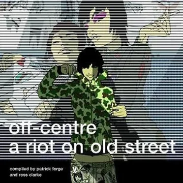 Off-Centre: A Riot on Old Street