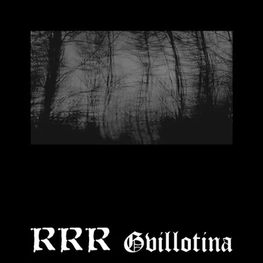 RRR / Gvillotina