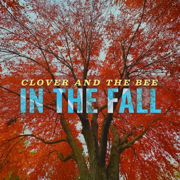 In The Fall by Clover and the Bee - album cover