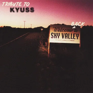 Welcome Back to Sky Valley – Tribute to Kyuss