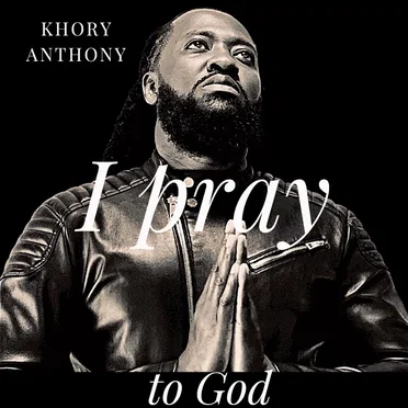 I Pray to God by Khory Anthony - album cover