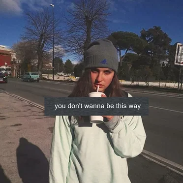 You Don’t Wanna Be This Way