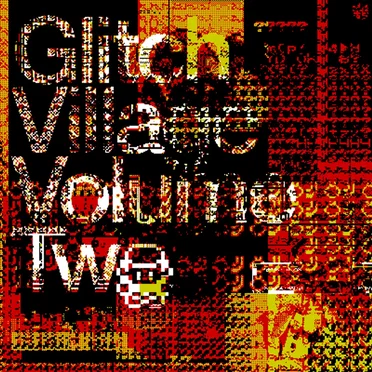 Glitch Village Vol. 2 by Various Artists - album cover