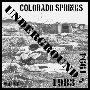 Colorado Springs Underground 1983 -1994, Vol. 1 by Various Artists - album cover