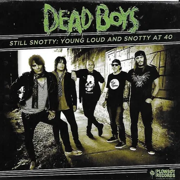 Still Snotty: Young Loud and Snotty at 40 by Dead Boys - album cover
