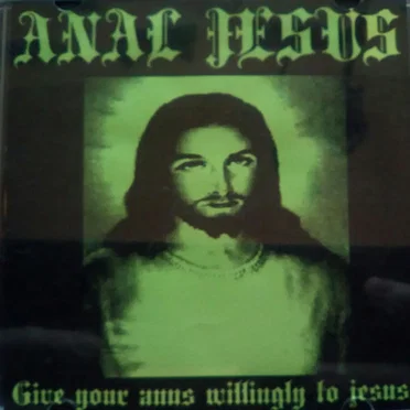 Give Your Anus Willingly To Jesus by Anal Jesus - album cover