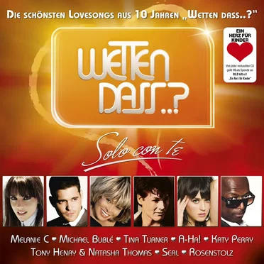 Wetten dass..? Solo Con Te - Die schönsten Lovesongs aus 10 Jahren Wetten dass..?
