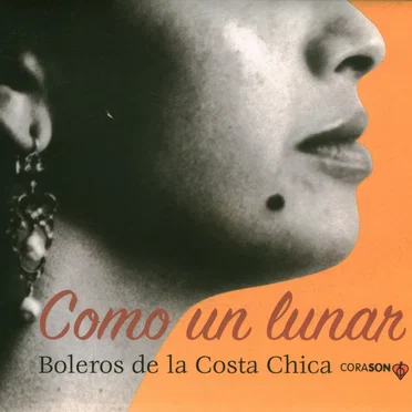 Como un lunar: Boleros de la Costa Chica by Various Artists - album cover