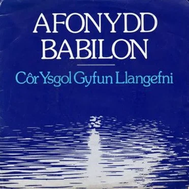 Afonydd Babilon by Côr Ysgol Gyfun Llangefni - album cover