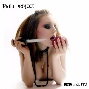 Bad Fruits by Pray Project - album cover