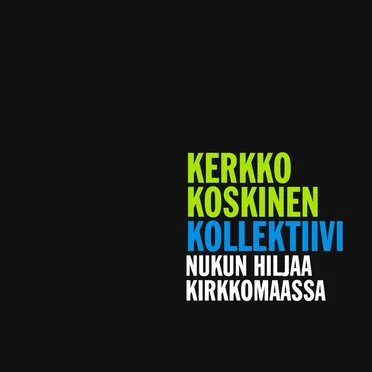 Nukun hiljaa kirkkomaassa by Kerkko Koskinen Kollektiivi - album cover