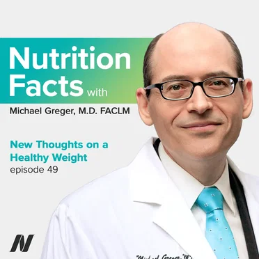 Nutrition Facts With Dr. Greger #49, "New Thoughts on a Healthy Weight" by Michael Greger - album cover