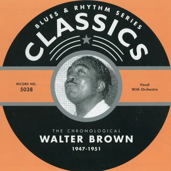 Blues & Rhythm Series: The Chronological Walter Brown 1947-1951