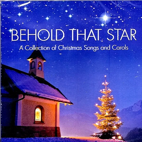 Behold That Star: A Collection Of Christmas Songs And Carols