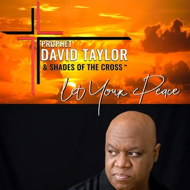 Let Your Peace by Prophet David Taylor & Shades of the Cross - album cover