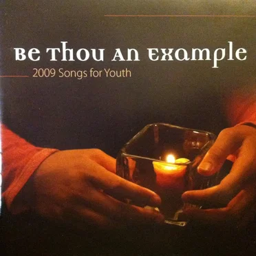 Be Thou An Example: 2009 Songs for Youth by Various Artists - album cover