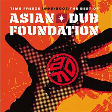 Time Freeze 1995 / 2007: The Best of Asian Dub Foundation