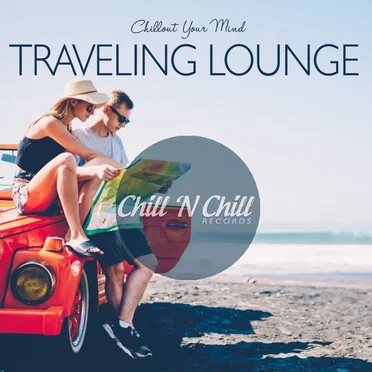 Traveling Lounge: Chillout Your Mind by Various Artists - album cover