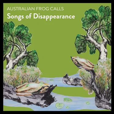 Australian Frog Calls by Songs of Disappearance - album cover