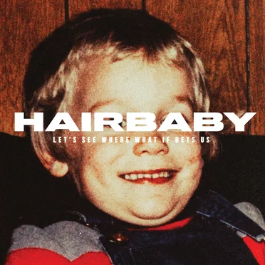Let's See Where What If Gets Us by Hairbaby - album cover