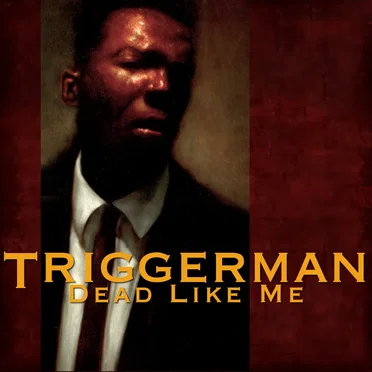 Dead Like Me by Triggerman - album cover
