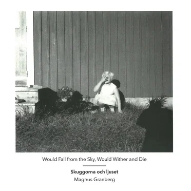 Would Fall From the Sky, Would Wither and Die