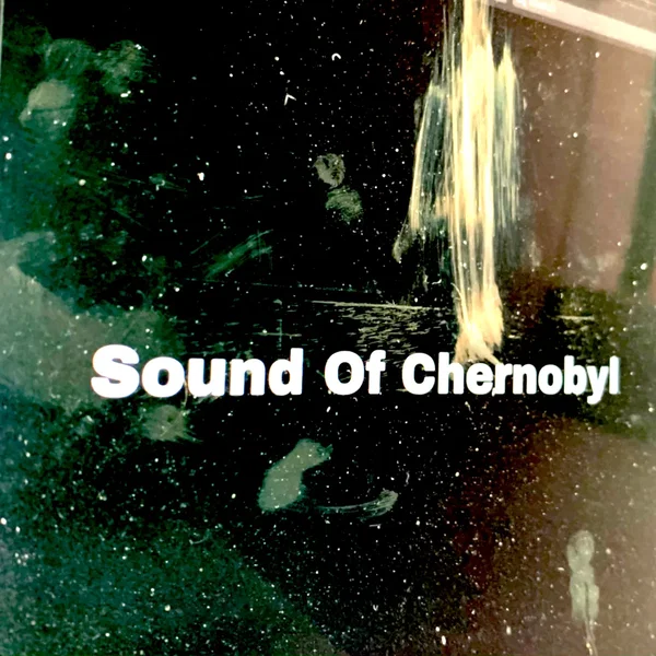 Sound of Chernobyl