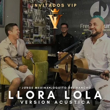 Llora Lola (Invitados VIP) [Versión Acústica]