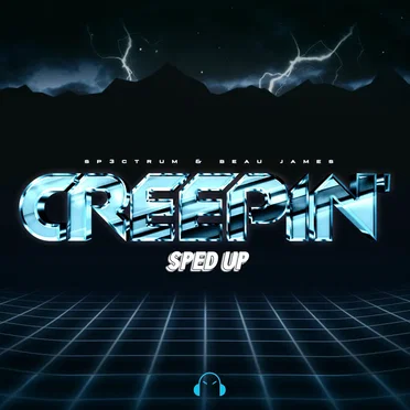 Creepin’ (sped up version)