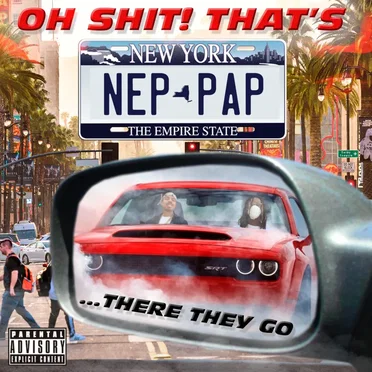Oh Shit That’s Nep & Pap There They Go