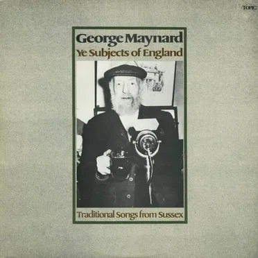 Ye Subjects of England: Traditional Songs From Sussex by George Maynard - album cover