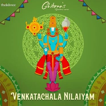 Venkatachala Nilaiyam (From "Ghibran's Spiritual Series")