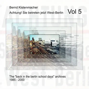 Achtung! Sie betreten jetzt West-Berlin, Vol 5