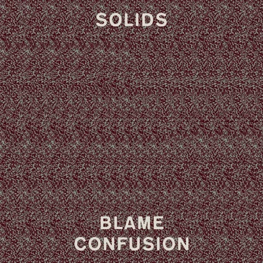 Blame Confusion by Solids - album cover